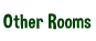 Other Rooms